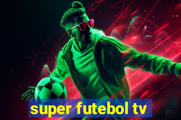 super futebol tv